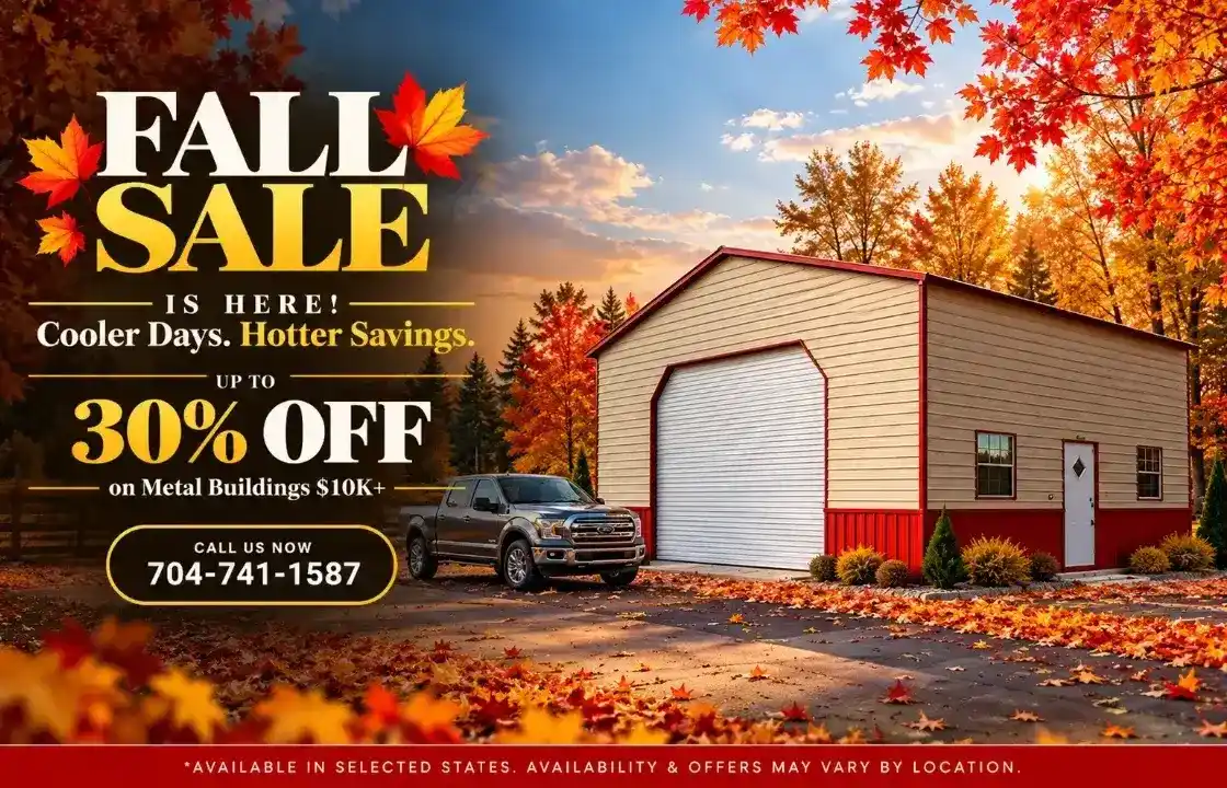 Fall Sale on Metal Buildings: Save Up to 30% on Qualifying Orders Over $10,000