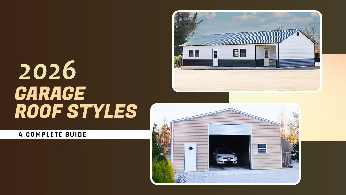 2026 Garage Roof Styles: A Complete Guide (Best Options for Metal Garages in the USA)