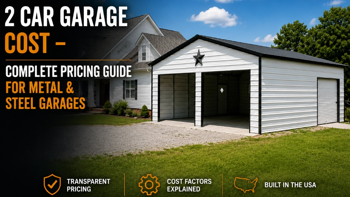 2 Car Garage Cost – Complete Pricing Guide for Metal & Steel Garages
