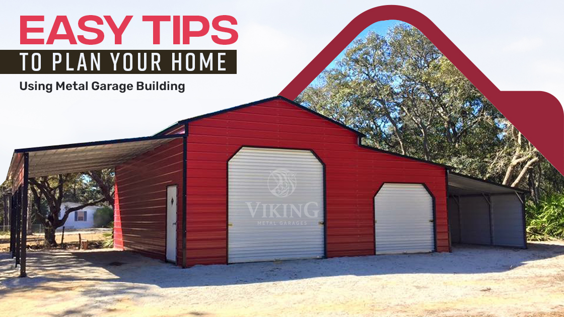 Easy Tips to Plan Your Home Using Metal Garage Building