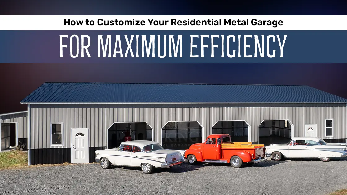 how-to-customize-residential-metal-garage-for-maximum-efficiency