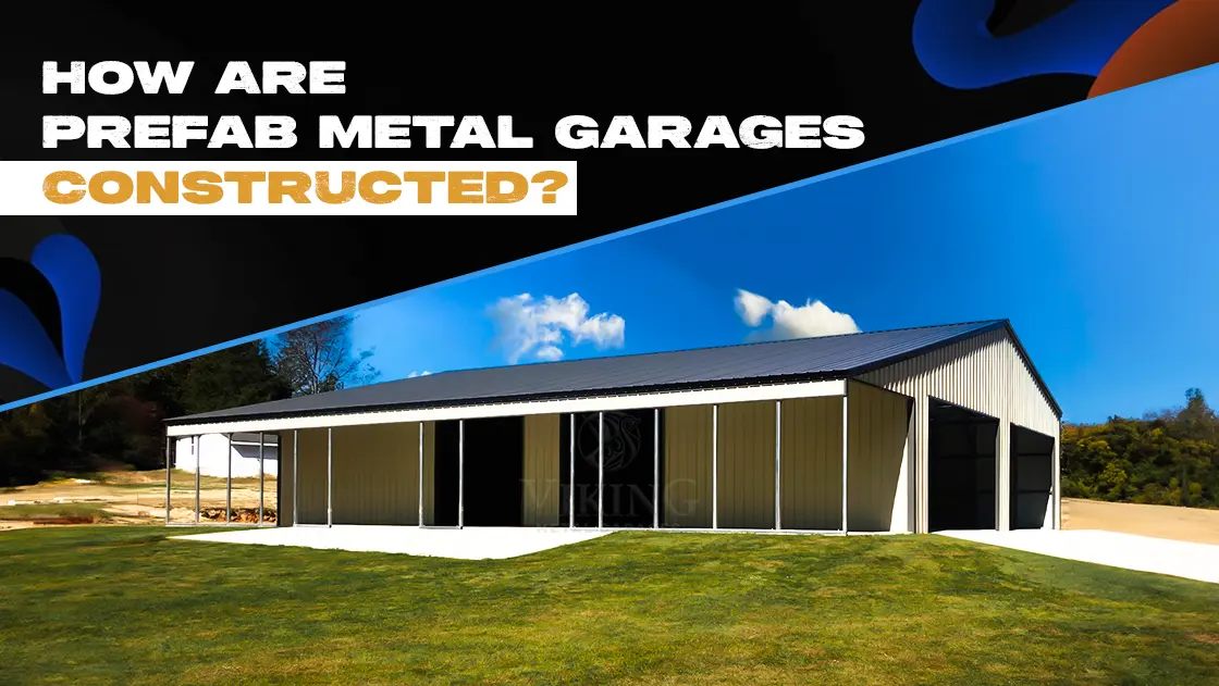 How Are Prefab Metal Garages Constructed?